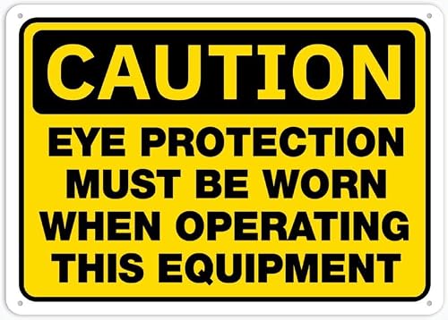 Caution Safety Sign Eye Protection Must Be Worn When Operating This Equipment 8"x12" Metal Tin Sign - Wall Decor for Home Kitchen, Farm, Garden & Garage