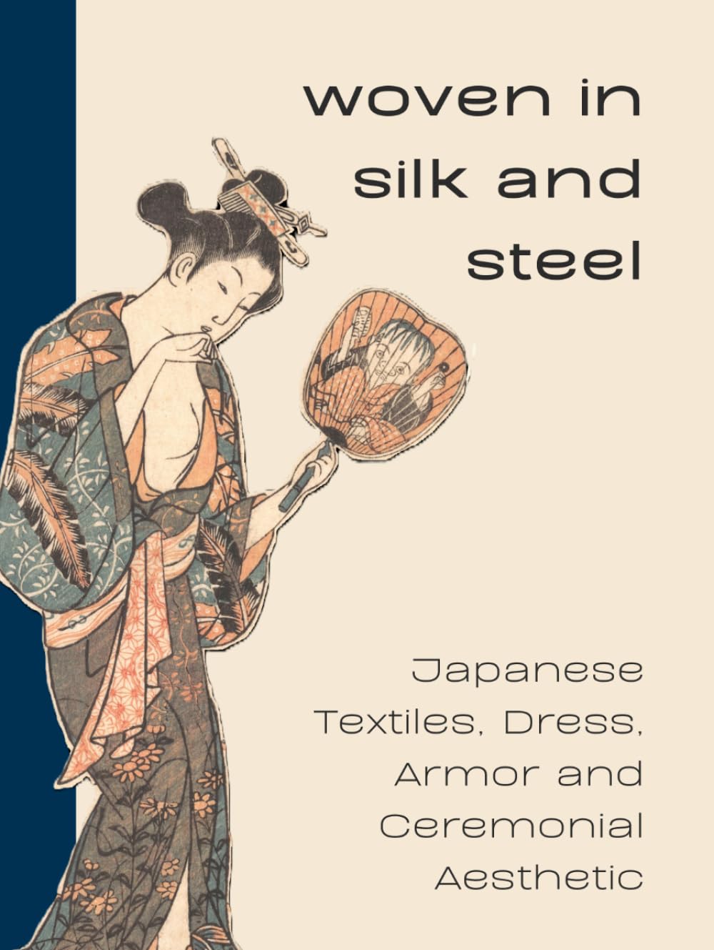 Woven in Silk and Steel: Japanese Textiles, Dress, Armor, and Ceremonial Aesthetic