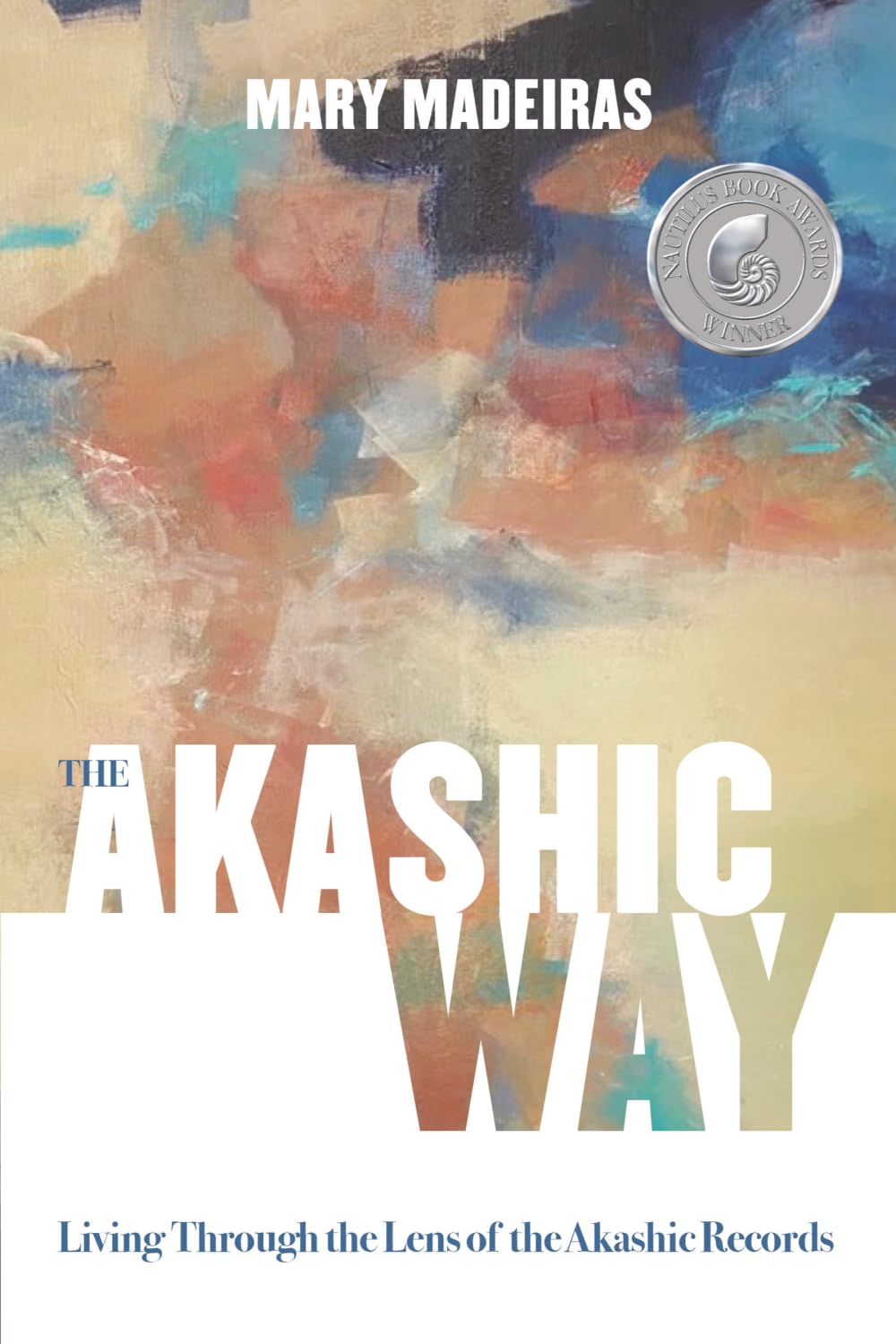 The Akashic Way: Living Through the Lens of the Akashic Records
