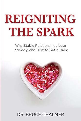 Reigniting The Spark: Why Stable Relationships Lose Intimacy and How to Get It Back