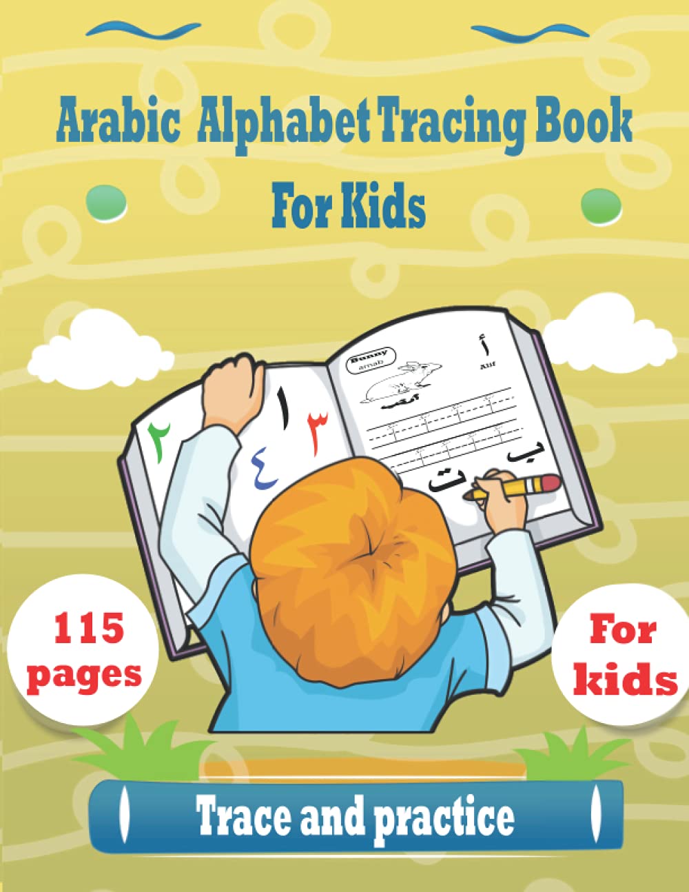 Arabic Alphabet Tracing Book For Kids: Alif Baa Taa tracing and practice, Arabic Letters Practice Handwriting book for kids, Alif Baa Taa letter tracing for preschoolers, kindergarten and beginners.