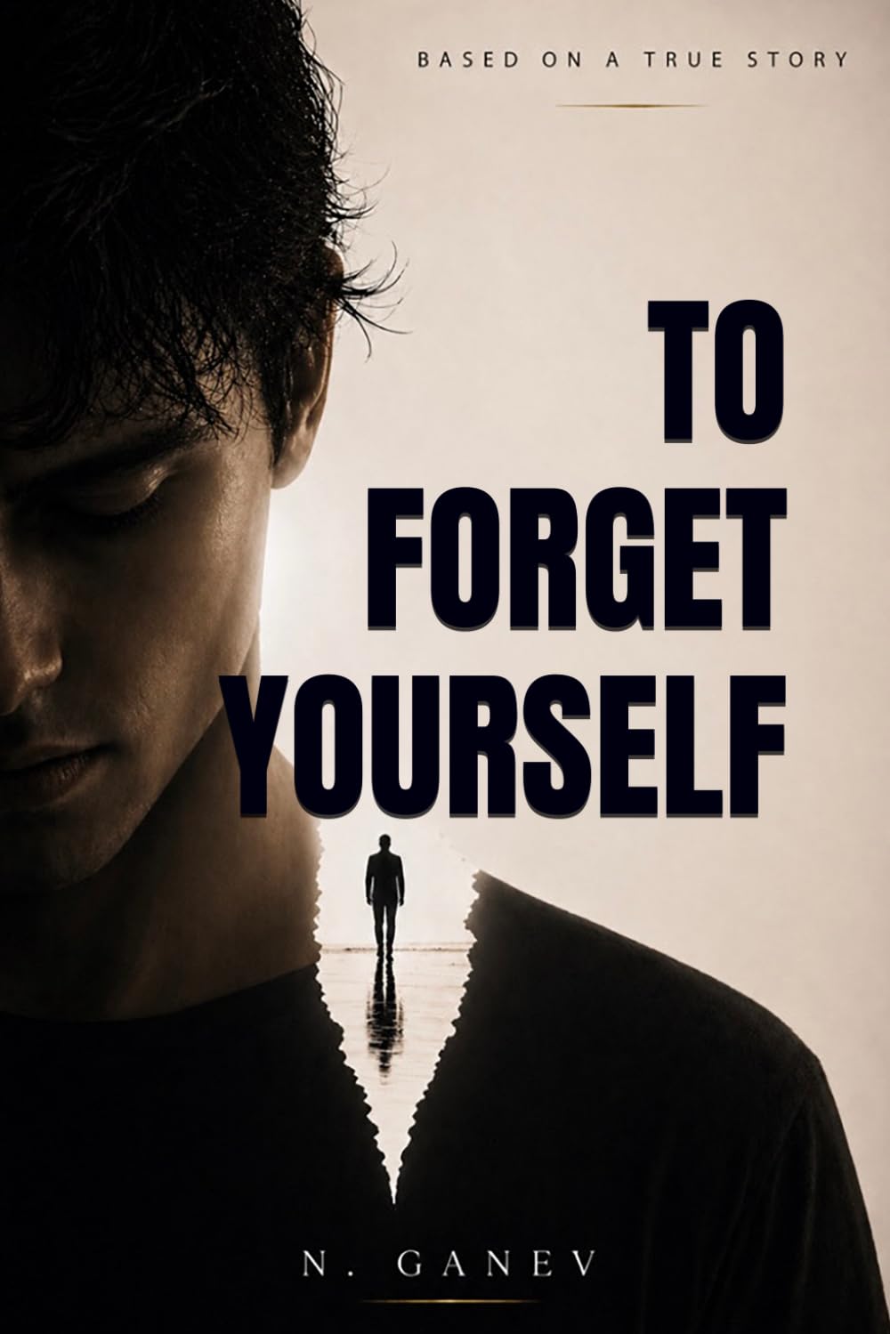 TO FORGET YOURSELF: A Psychological Drama About Obsession, Love and Losing Yourself