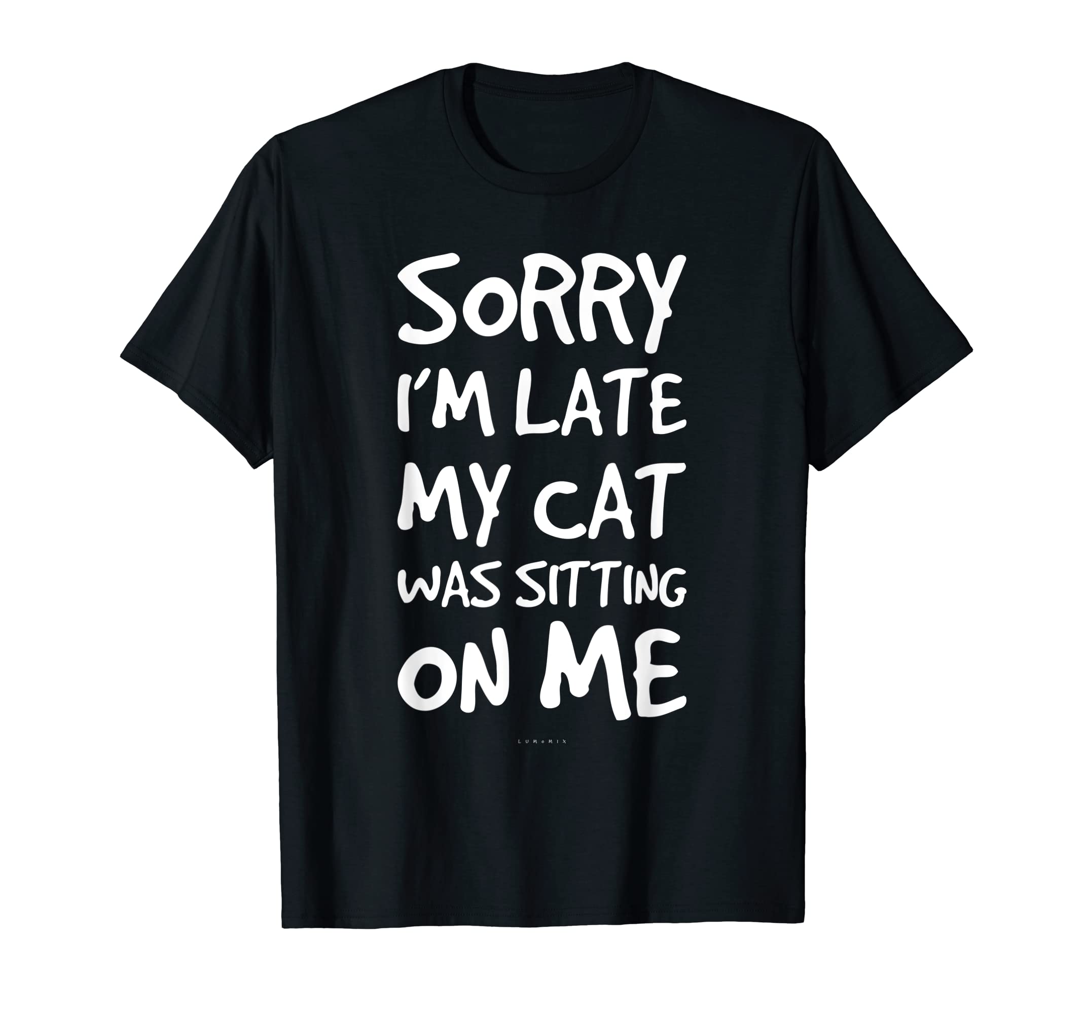 LUMOMIXT Shirt Cat Gift Funny Sorry I'm Late T-Shirt
