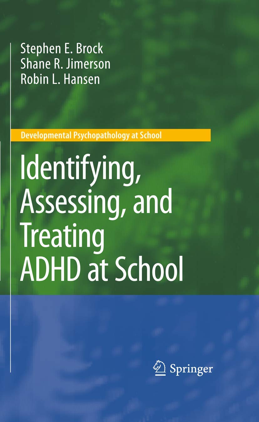 Identifying, Assessing, and Treating ADHD at School (Developmental Psychopathology at School)