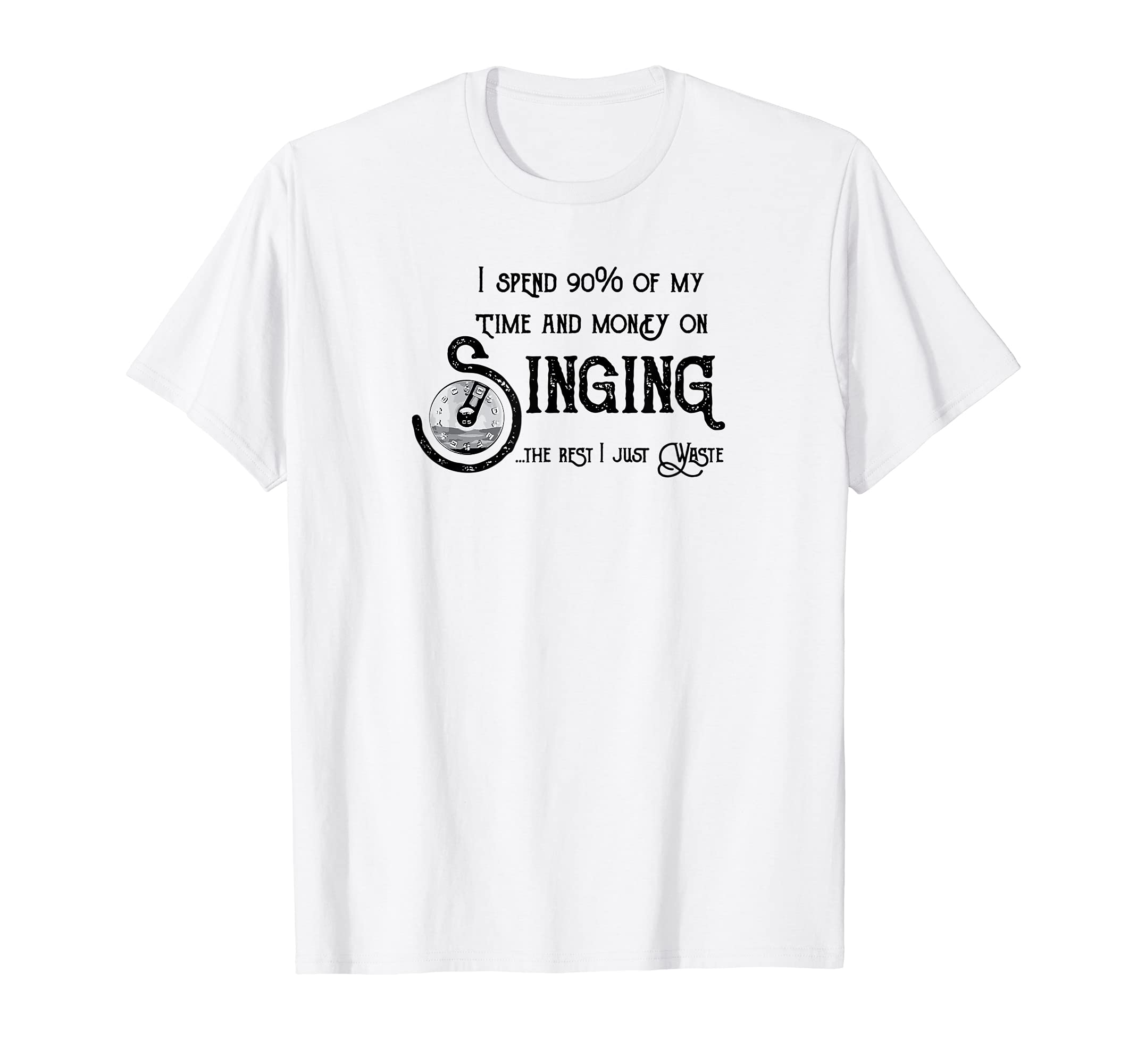 Happy Harmony Barbershop SingersI spend 90% of my Time and Money on Singing Acapella Quartet T-Shirt