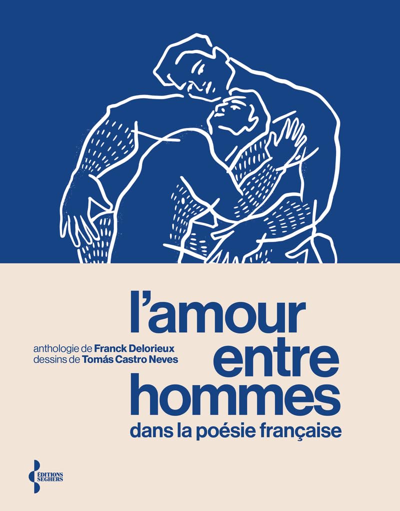 L'Amour entre hommes dans la poésie française: Anthologie