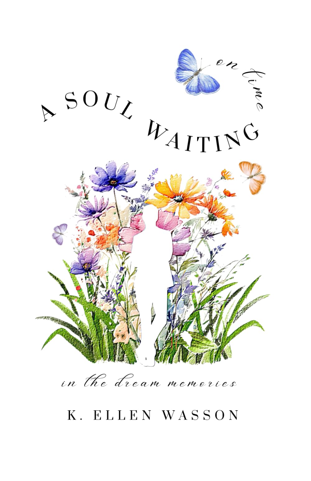 A SOUL WAITING ON TIME: IN THE DREAM MEMORIES