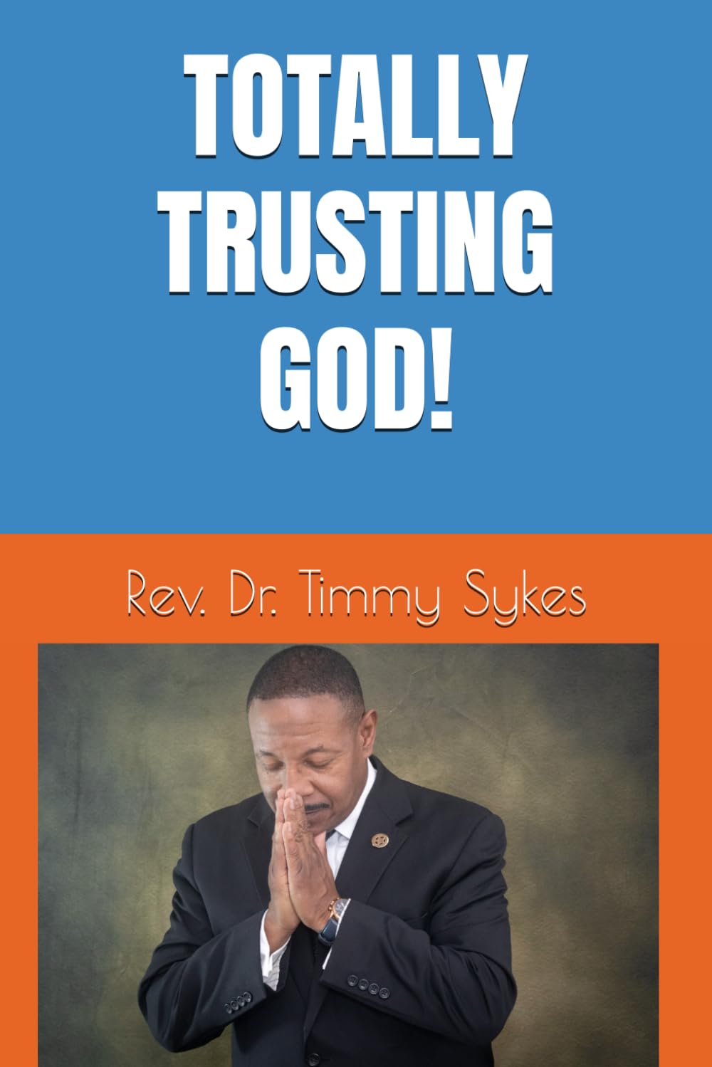TOTALLY TRUSTING GOD!