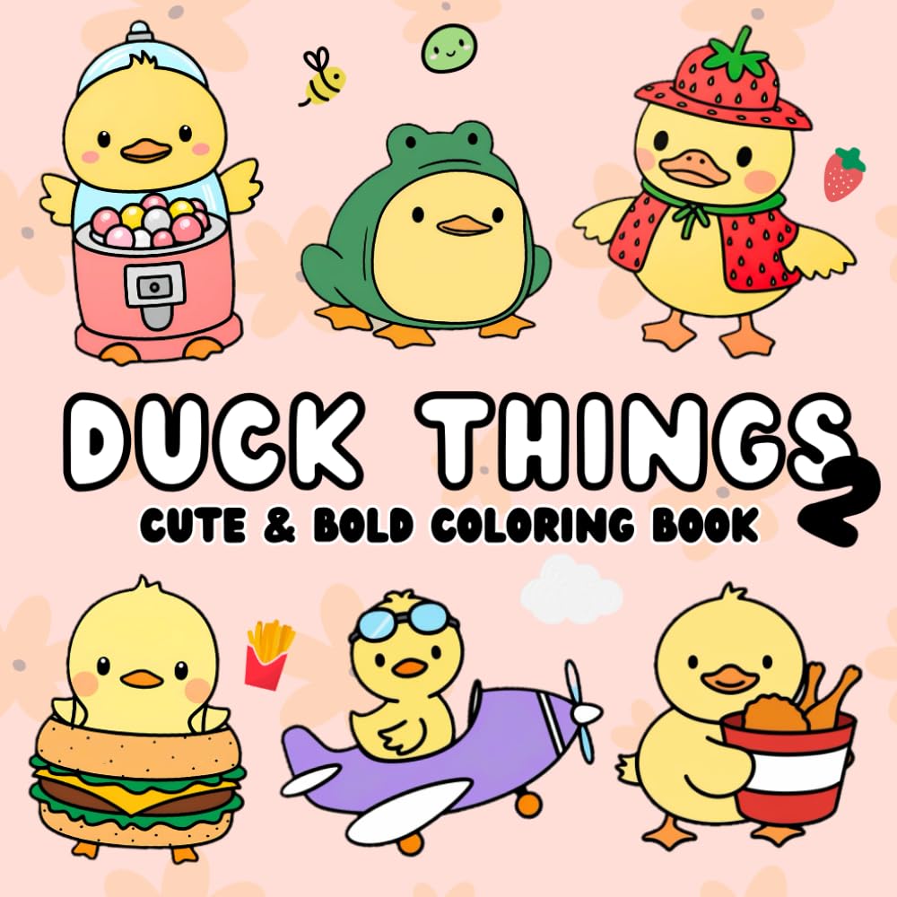 Duck Things 2: Coloring Book for Kids, Teens, & Adults, Bold and Simple and Easy Designs for Stress-Relief Featuring Duck