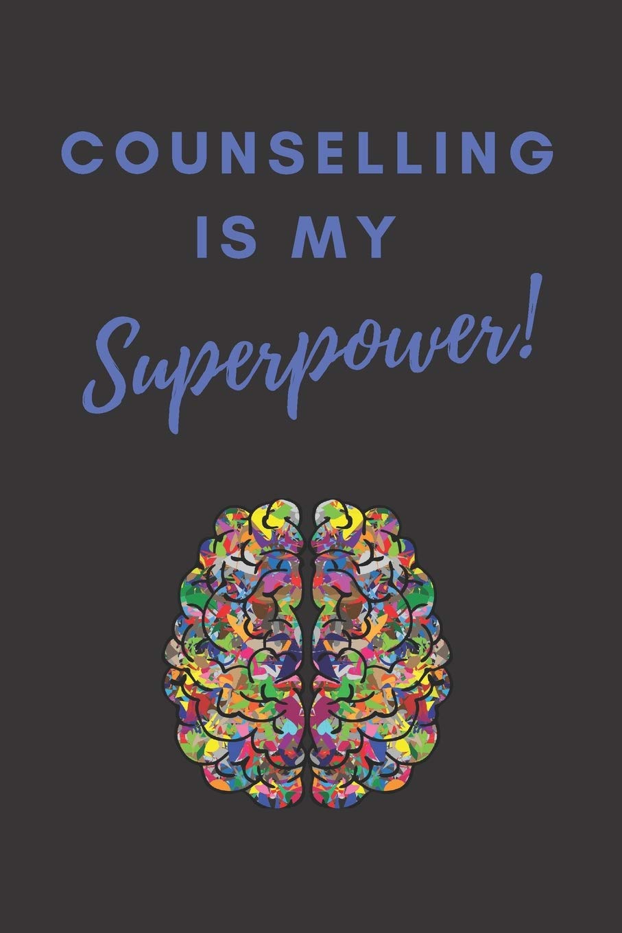 Counselling Is My Superpower!: A Lined Notebook For Therapists