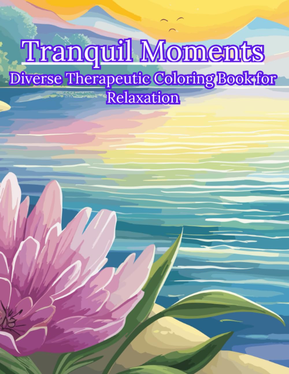 Tranquil Moments: Diverse Therapeutic Coloring Book for Relaxation