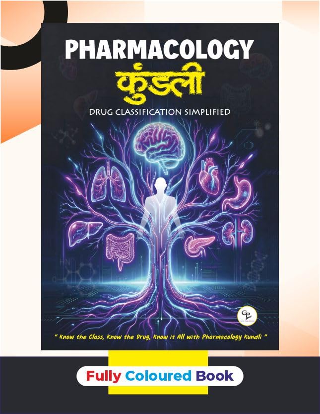 PHARMACOLOGY KUNDLI – Drug Classification Simplified (For Pharmacy, D.Pharm, B.Pharm, M.Pharm and Pharm. D Students) | Fully Coloured Book