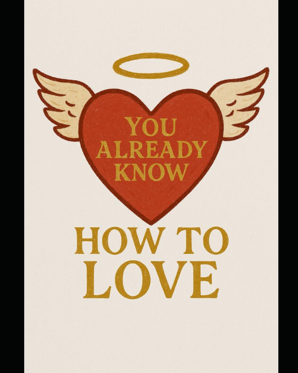 You Already Know How to Love: Trusting Your Own Way of Loving