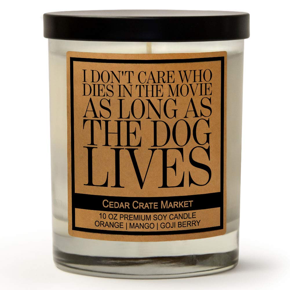I Don't Care Who Dies in The Movie As Long As The Dog Lives, Kraft Label Scented Soy Candle, Orange, Mango, Goji Berry, 10 Oz. Glass Jar Candle, Made in The USA, Decorative Candles, Funny Gifts