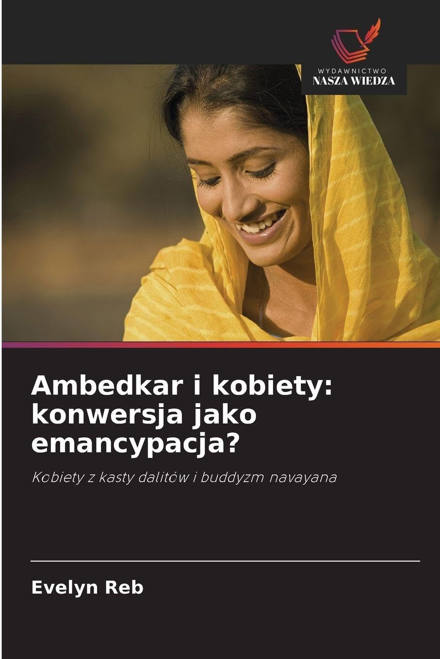 Ambedkar i kobiety: konwersja jako emancypacja?: Kobiety z kasty dalitów i buddyzm navayana