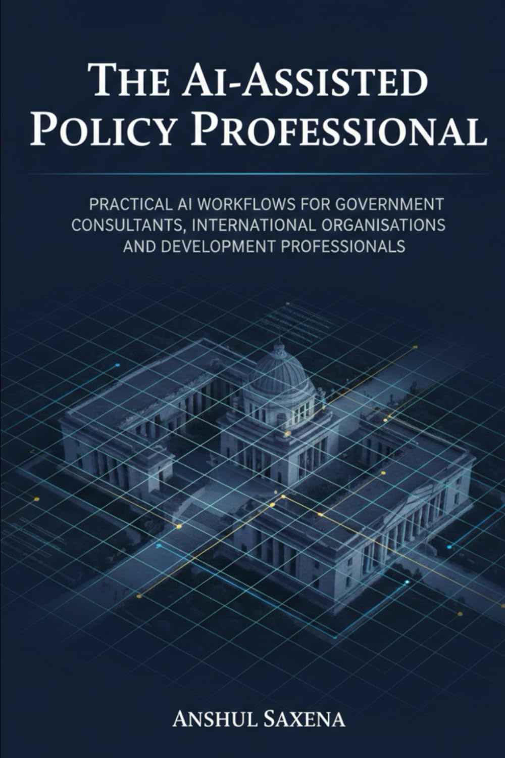 The AI-Assisted Policy Professional: Practical AI Workflows for Government Consultants, International Organisations, and Development Professionals
