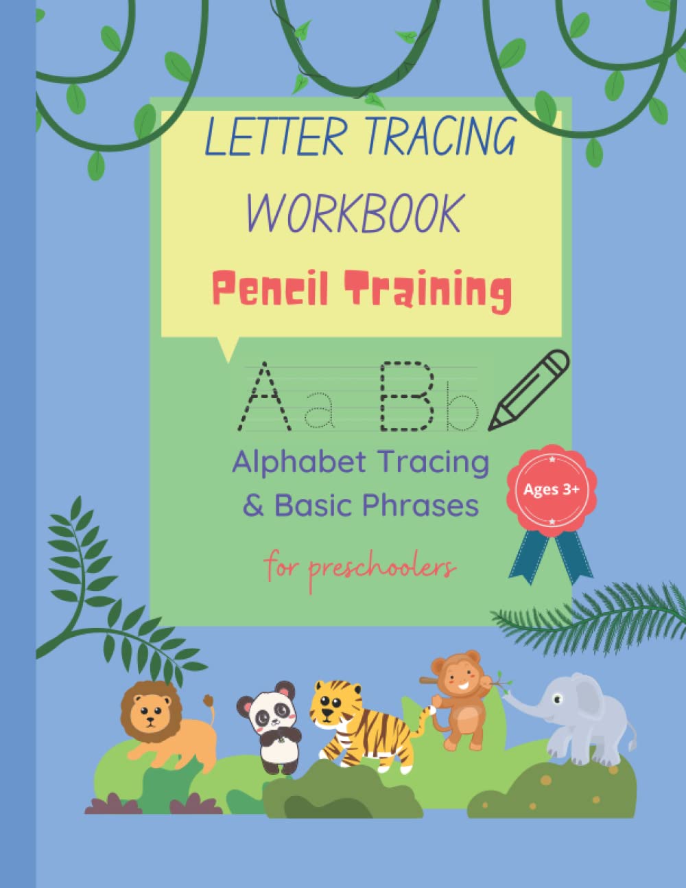 Letter Tracing Workbook, Pencil Training: Alphabet Tracing & Basic Phrases for Preschoolers