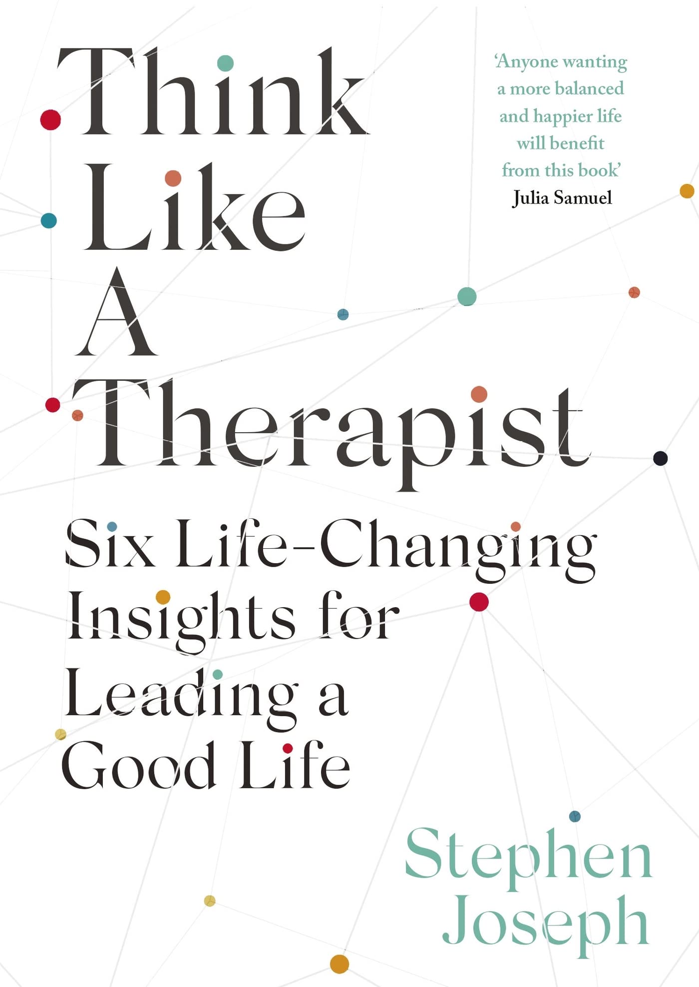 Piatkus Think Like a Therapist: Six Life-Changing Insights for Leading a Good Life