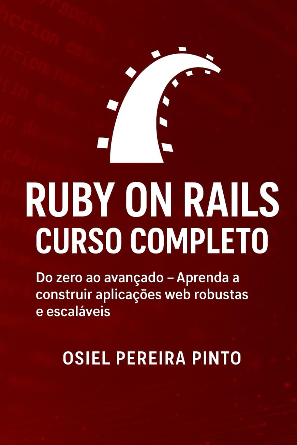 Ruby on Rails: Curso Completo: Do zero ao avançado – Aprenda a construir aplicações web robustas e escaláveis