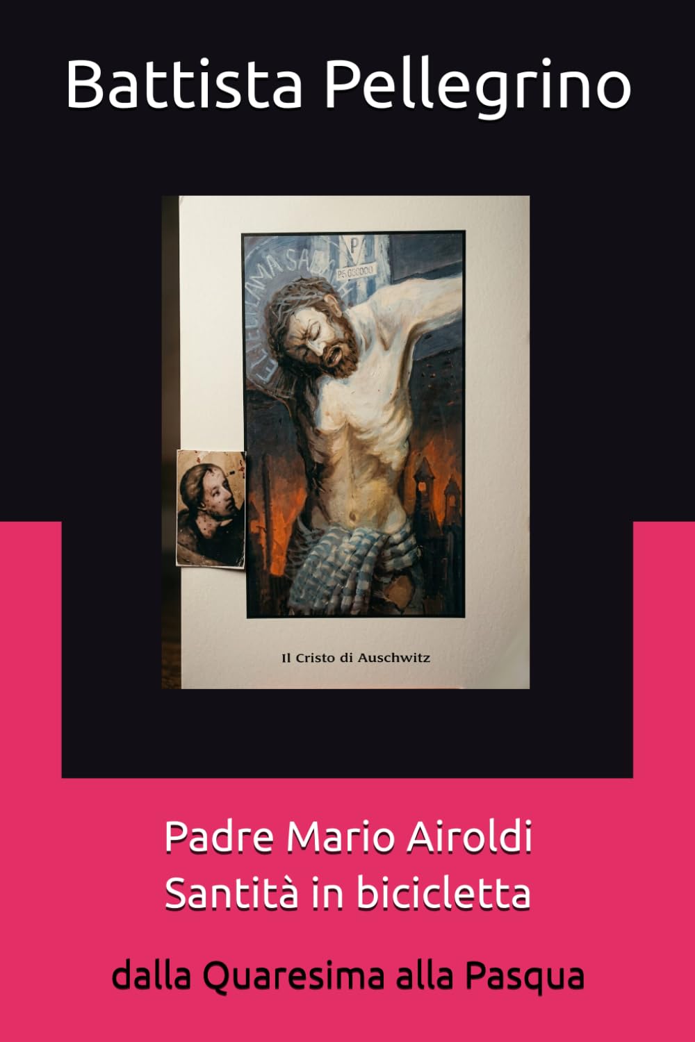 Padre Mario Airoldi Santità in bicicletta: dalla Quaresima alla Pasqua (Salotto dell'anima)