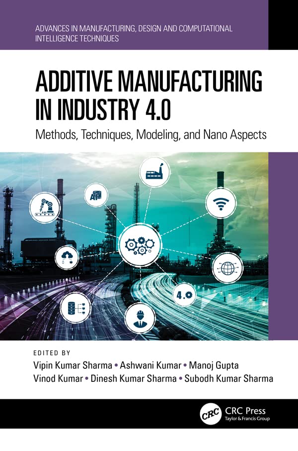 Additive Manufacturing in Industry 4.0 Methods, Techniques, Modeling