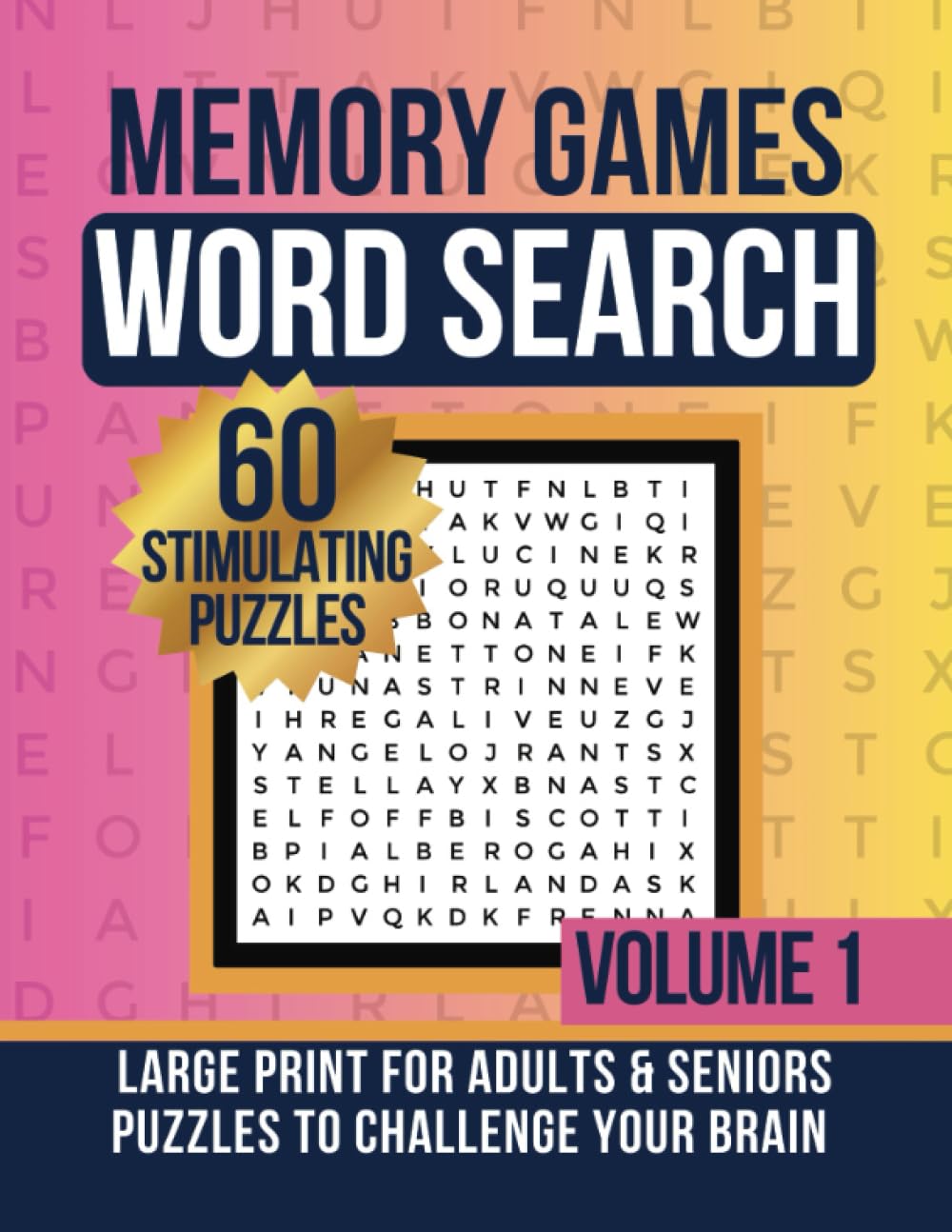 Memory Games for Your Brain: Large Print Word Search for Adults and Seniors (Volume 1): 60 Activities To Challenge Your Mind; 720 Memory Enhancing Puzzle Words for Stress Free Enjoyment