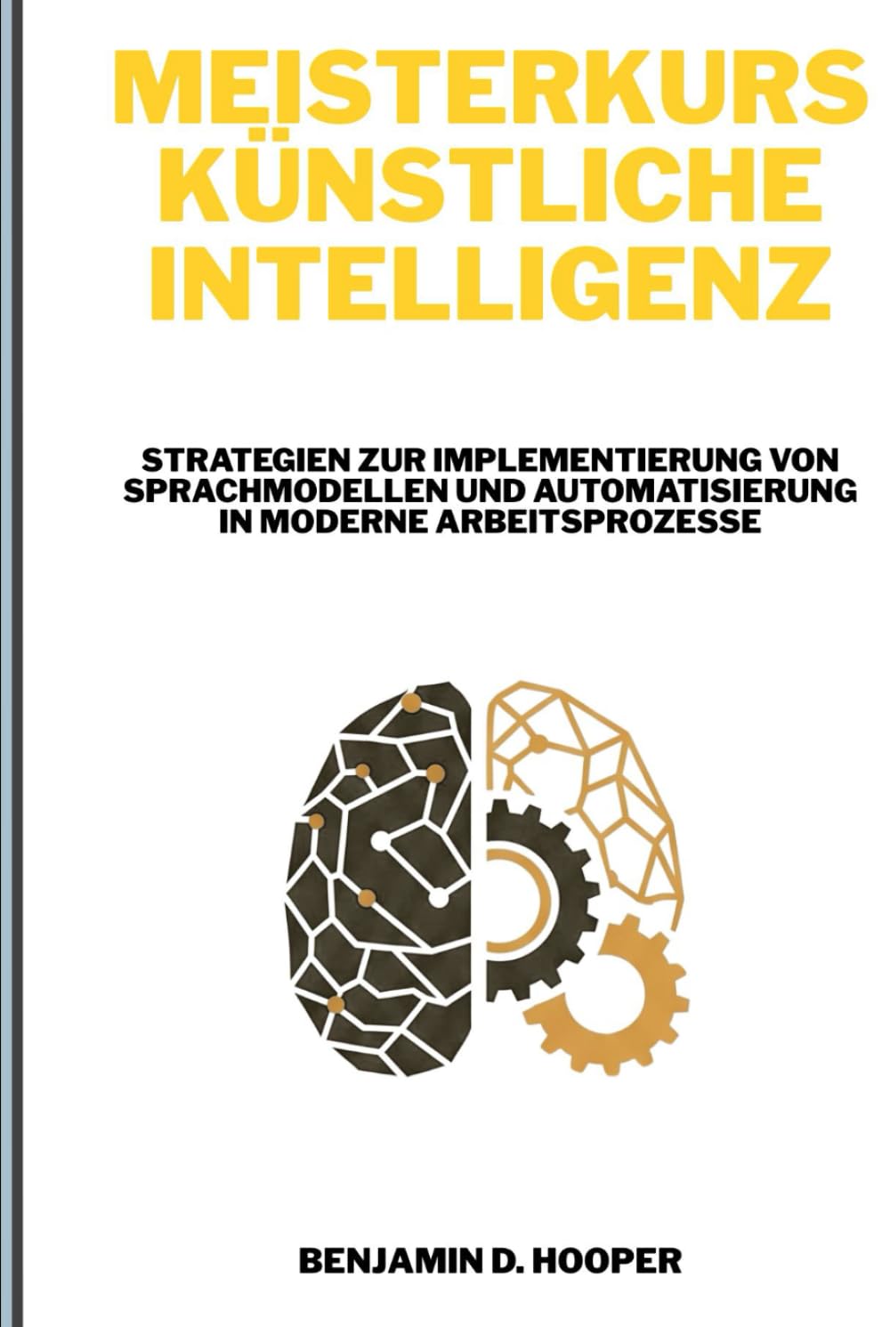 Meisterkurs Künstliche Intelligenz: Strategien zur Implementierung von Sprachmodellen und Automatisierung in moderne Arbeitsprozesse