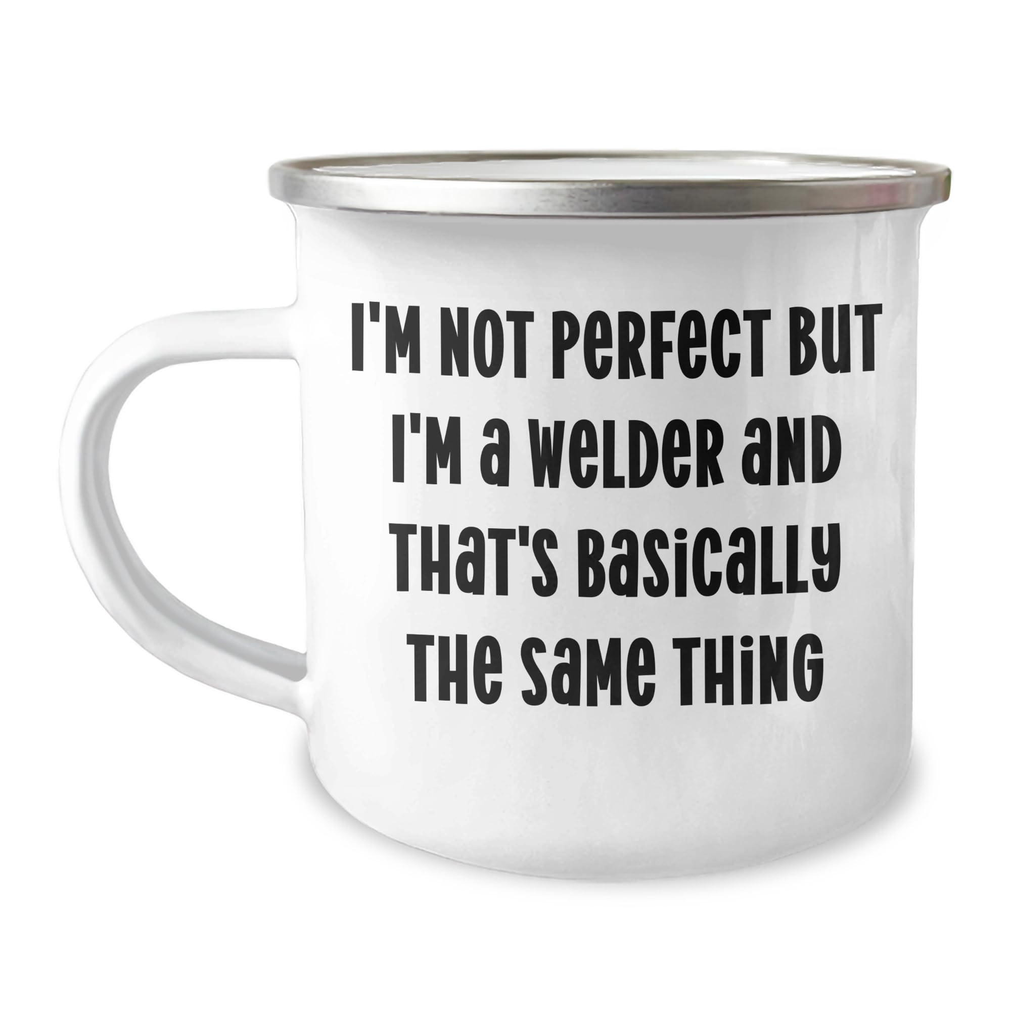 MIPOMALL Welder Gifts from Friends for Graduation Celebration, I'm Not Perfect But I'm A Welder And That's Basically The Same Thing, 12 oz Stainless Steel Camping Mug with Enamel Finish
