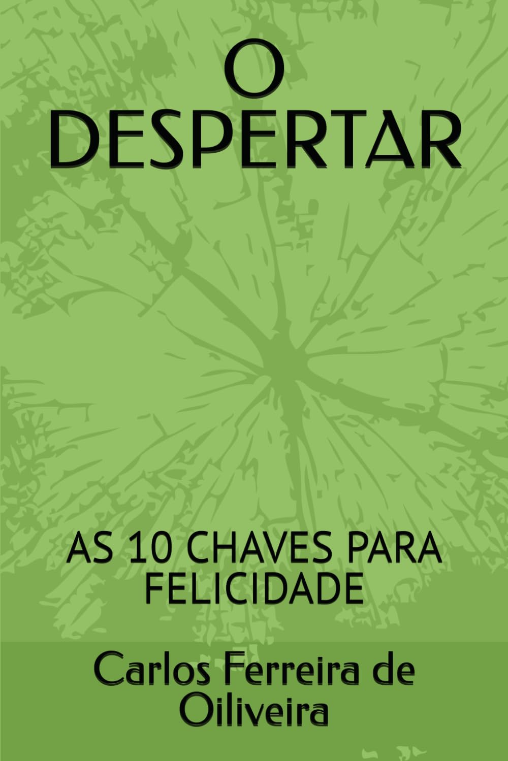 O DESPERTAR: AS 10 CHAVES DA FELICIDADE