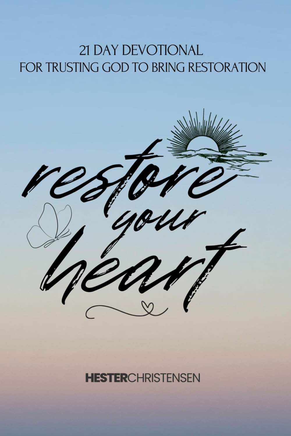 Restore Your Heart: 21-Day Devotional for Trusting God to Bring Restoration