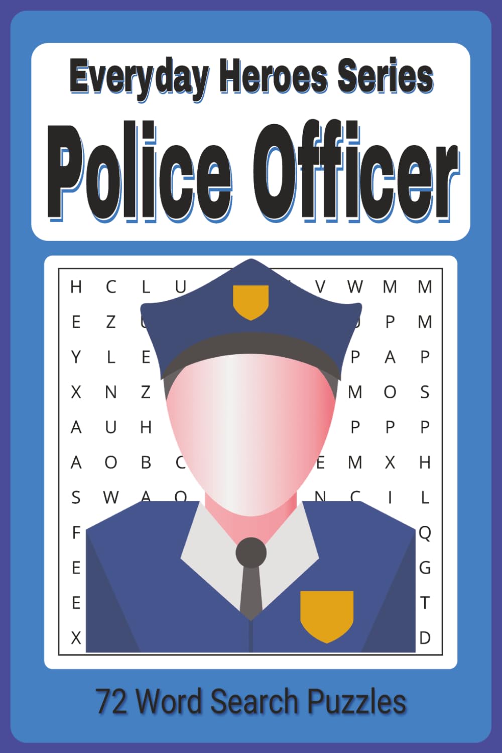 Everyday Heroes: Police Word Search Puzzle Book: Police Themed Easy To Read Word Find