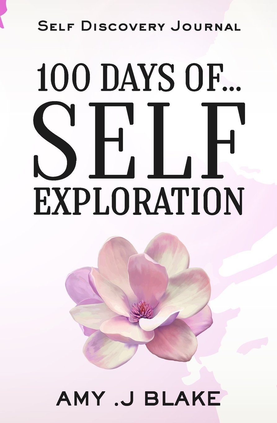 Self Discovery Journal: 100 Days Of Self Exploration: Questions And Prompts That Will Help You Gain Self Awareness In Less Than 10 Minutes A Day