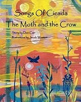 Songs Of Cicada The Moth and the Crow 153691701X Book Cover