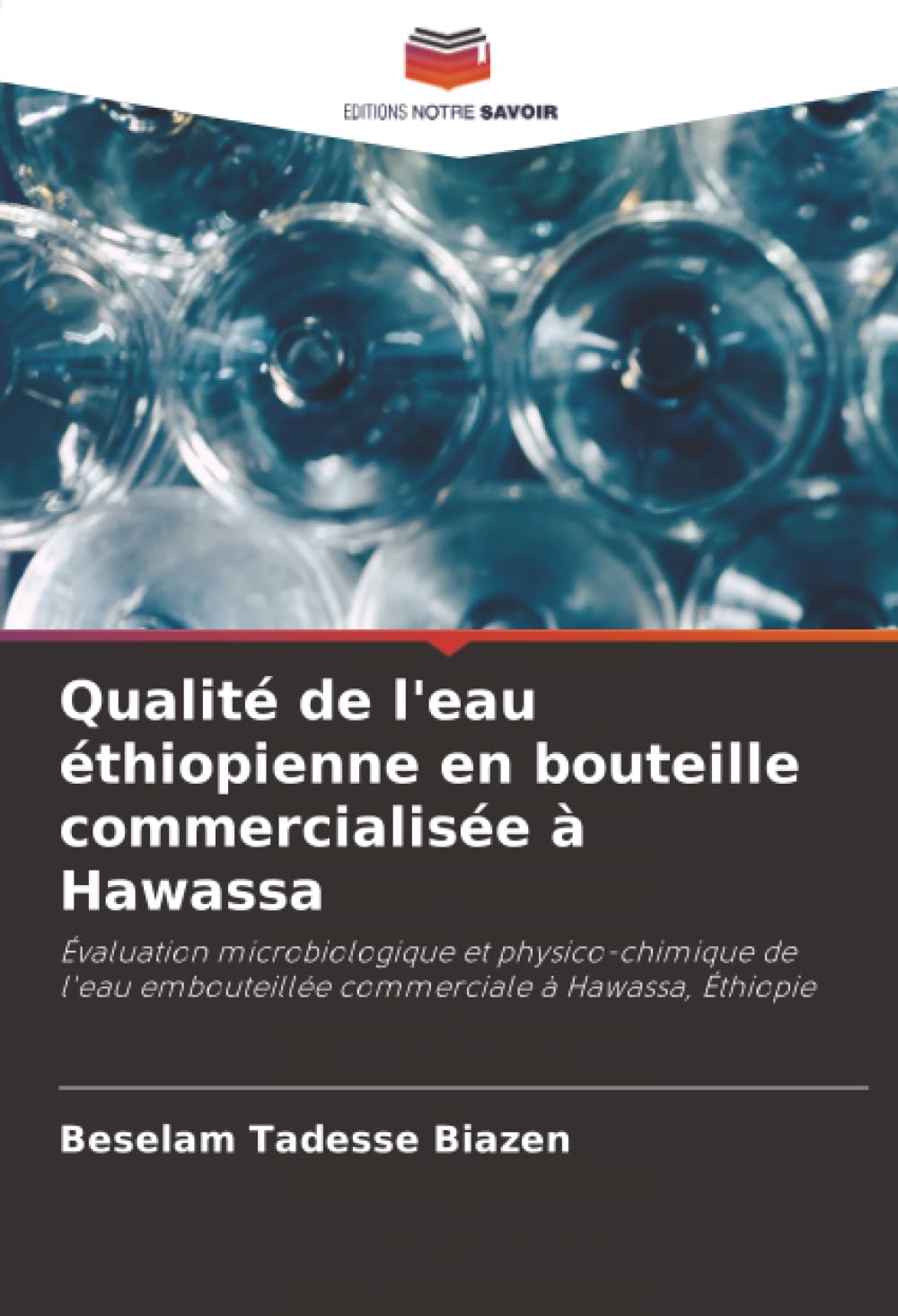 Qualité de l'eau éthiopienne en bouteille commercialisée à Hawassa: Évaluation microbiologique et physico-chimique de l'eau embouteillée commerciale à Hawassa, Éthiopie