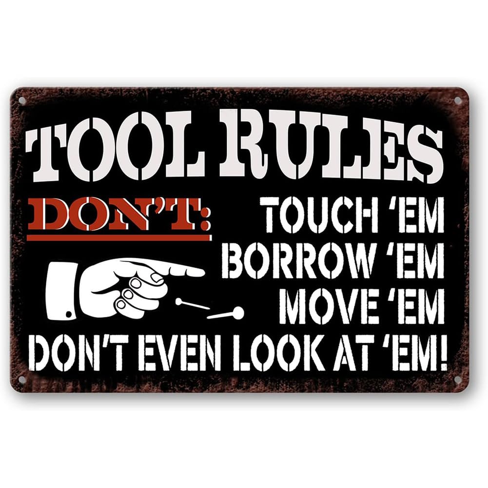 Garage Sign Tool Rules Metal Signs Garage Wall Decor Garage Shop Decorations for Men My Room Do Not Touch Borrow Move Don't Even Look at Em Tools Rules Mechanic Signs 8 X 12 Inch