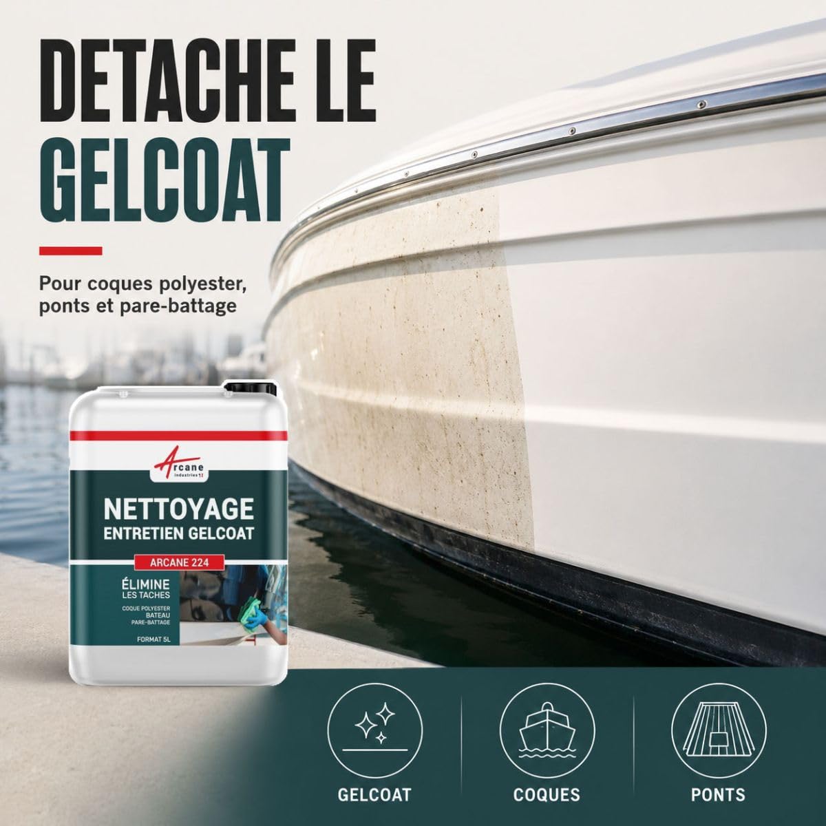 Nettoyant coques polyester, pont gel coat, pare-battage, entretien bateaux, nettoyage, entretien gelcoat - 5 L - ARCANE INDUSTRIES