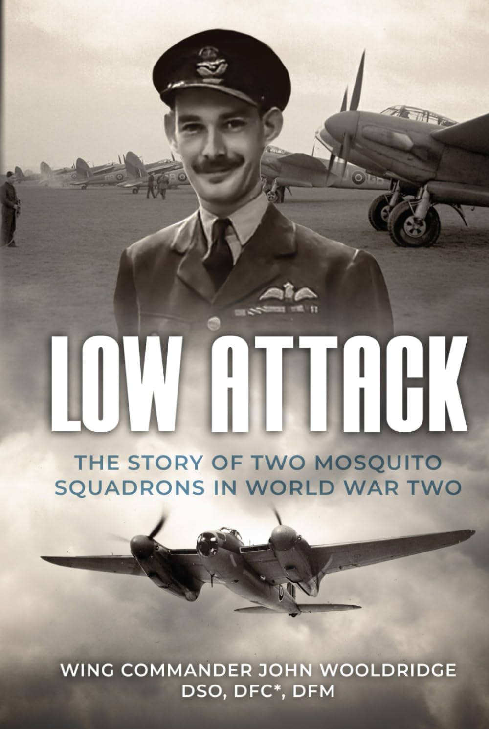 Low Attack: The Story of Two Mosquito Squadrons in World War Two (Memoirs of World War Two in the Air)