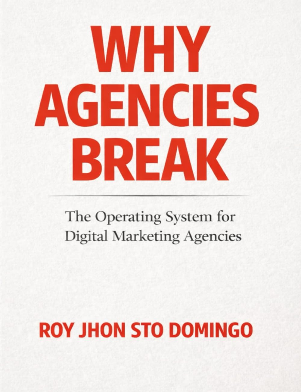 Why Agencies Breaks: The Operating System for Digital Marketing Agencies