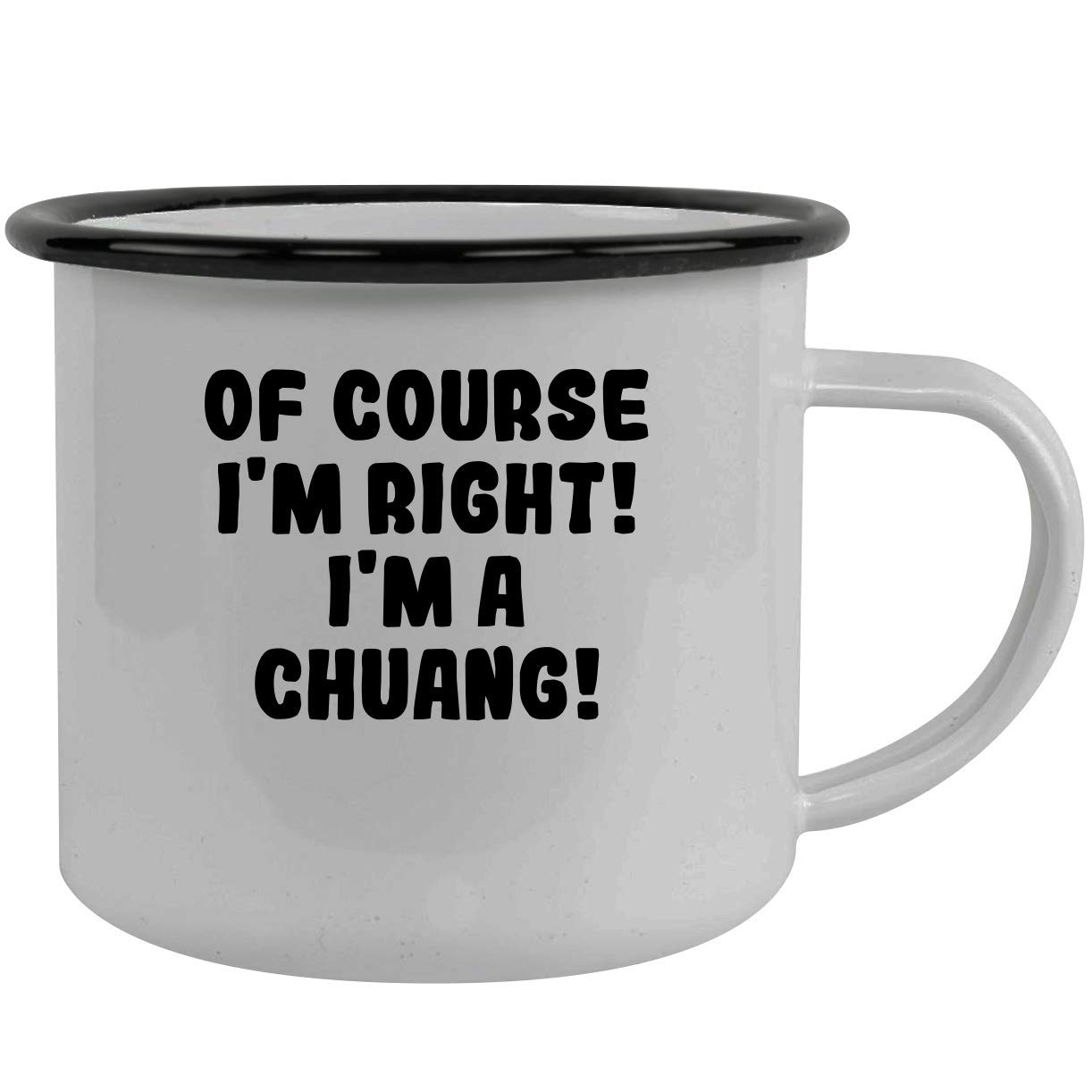 Molandra Products Of Course I'm Right! I'm A Chuang! - Stainless Steel 12Oz Camping Mug, Black