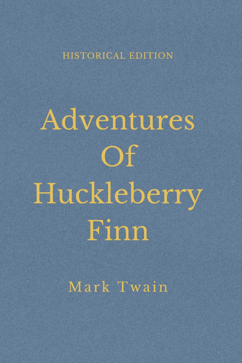 Adventures Of Huckleberry Finn: A Classic American Coming Of Age Tale (Annotated)