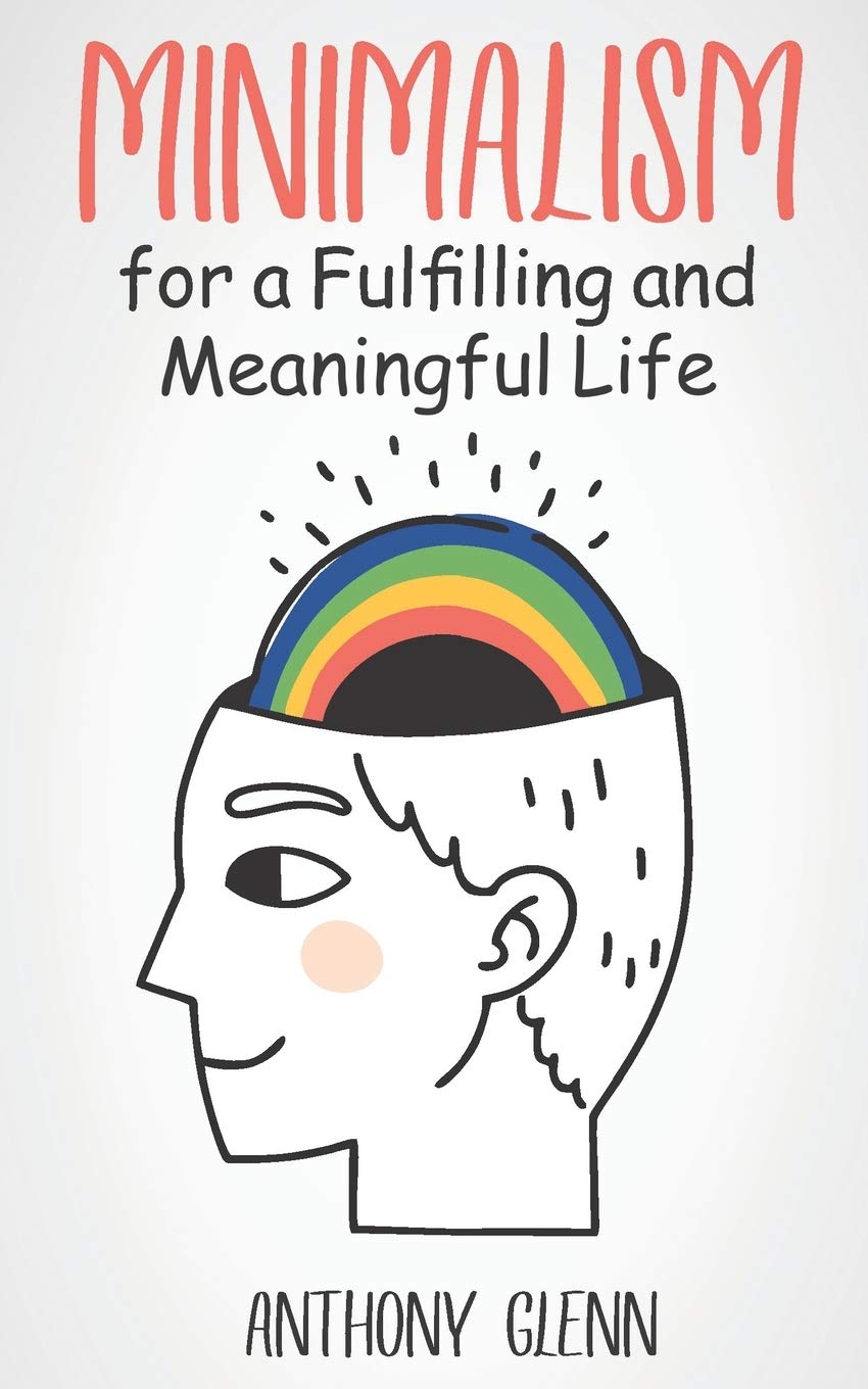 Minimalism for a Fulfilling and Meaningful Life: 6 (Success Mindset)