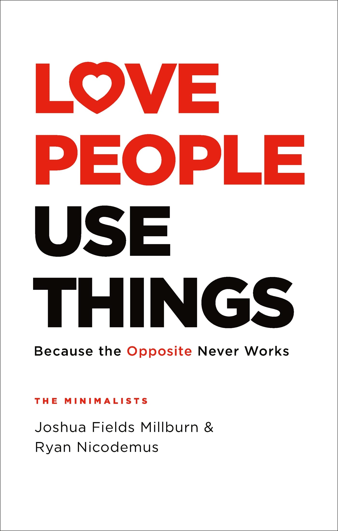 Love People Use Things by Joshua Fields Millburn HARDBACK 9781472263889