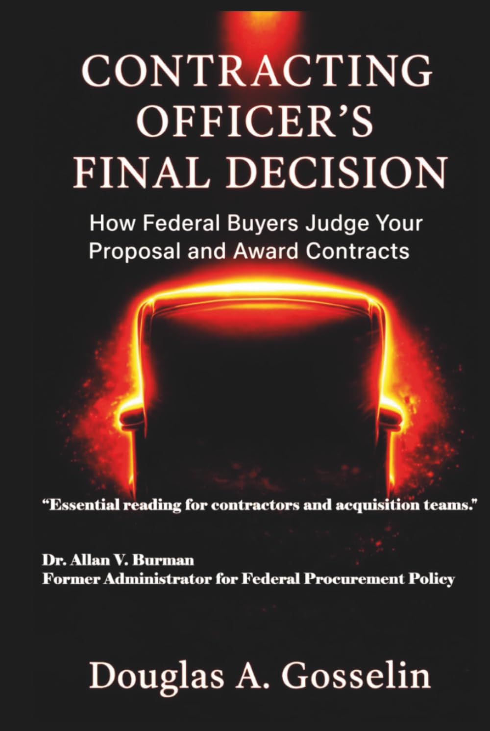 CONTRACTING OFFICER'S FINAL DECISION: HOW FEDERAL BUYERS JUDGE YOUR PROPOSAL AND AWARD CONTRACTS