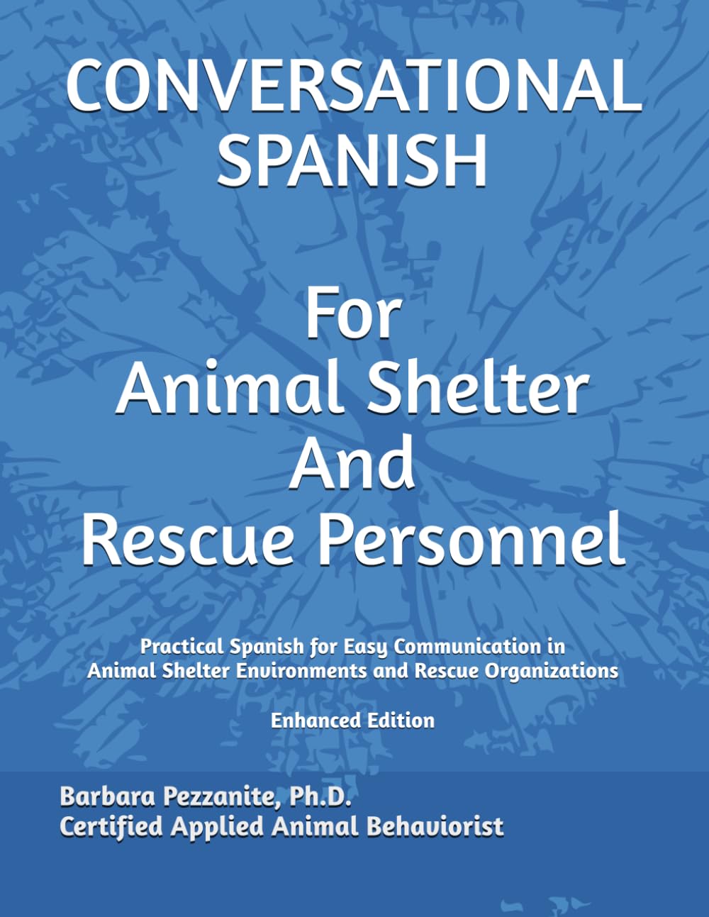 CONVERSATIONAL SPANISH FOR ANIMAL SHELTER AND RESCUE PERSONNEL (English to Spanish Animal Rescue Organization Translations)