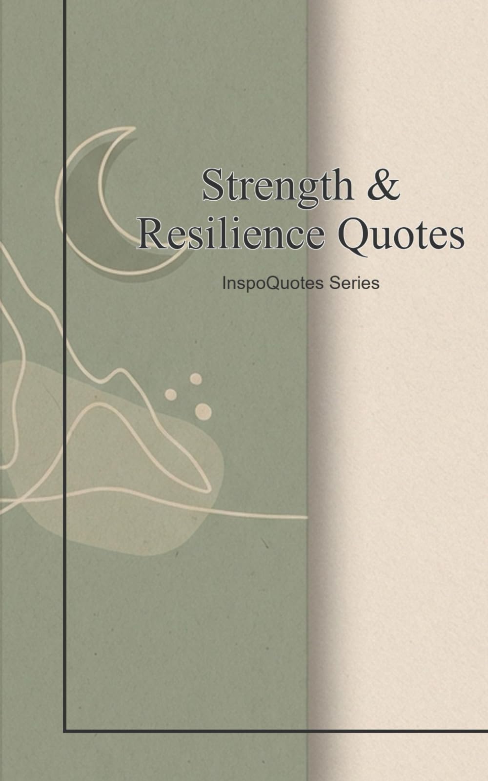 Strength & Resilience Quotes Vol. 1: Daily Wisdom and Inspiration