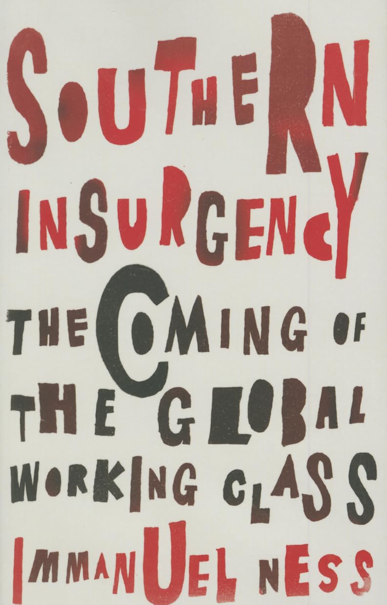 Southern Insurgency: The Coming of the Global Working Class (Wildcat)