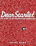 Dear Scarlet: The Story of My Postpartum Depression