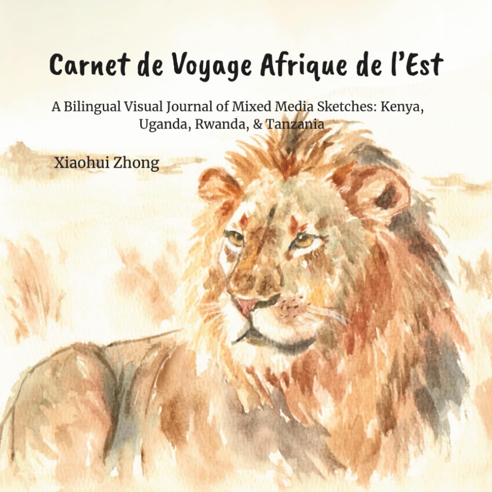 Carnet de Voyage Afrique de l'Est: A Visual Journal of Mixed Media Sketches: Kenya, Uganda, Rwanda, & Tanzania (Africa Art Travel Series)
