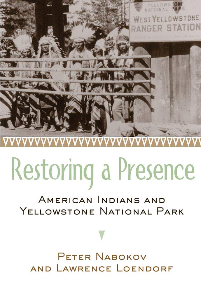 Restoring a Presence: American Indians and Yellowstone National Park cover