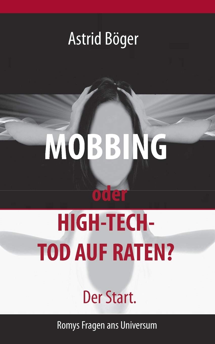 Mobbing oder High-Tech-Tod auf Raten? Der Start.: Romys Fragen ans Universum (German Edition)